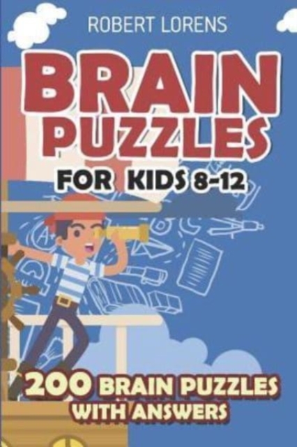 Brain Puzzles for Kids 8 - 12 : Numbrix Puzzles - 200 Brain Puzzles with Answers, Paperback / softback Book