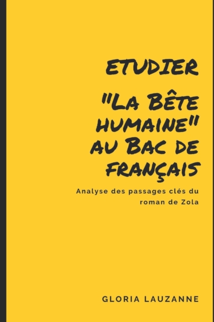 Etudier La Bete humaine au Bac de francais : Analyse des passages cles du roman de Zola, Paperback / softback Book