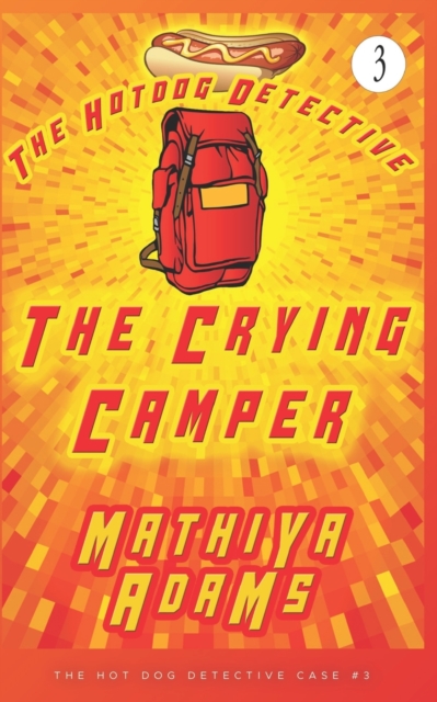 The Crying Camper : The Hot Dog Detective (A Denver Detective Cozy Mystery), Paperback / softback Book