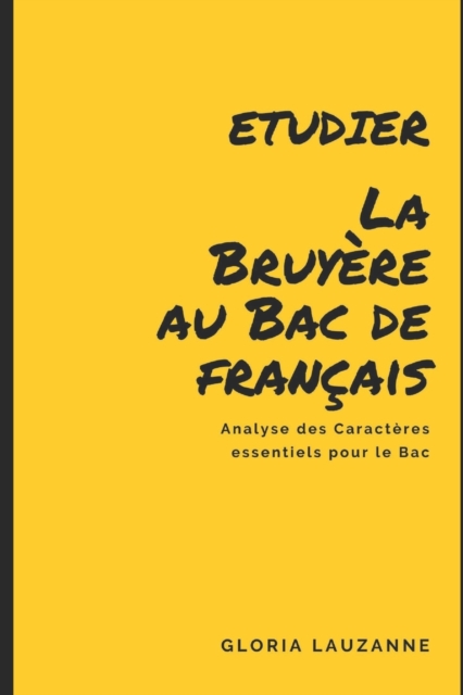 Etudier La Bruyere au Bac de francais : Analyse des Caracteres essentiels pour le Bac, Paperback / softback Book