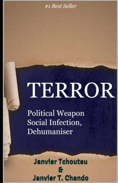 Terror : Political Weapon, Social Infection, Dehumaniser, Paperback / softback Book