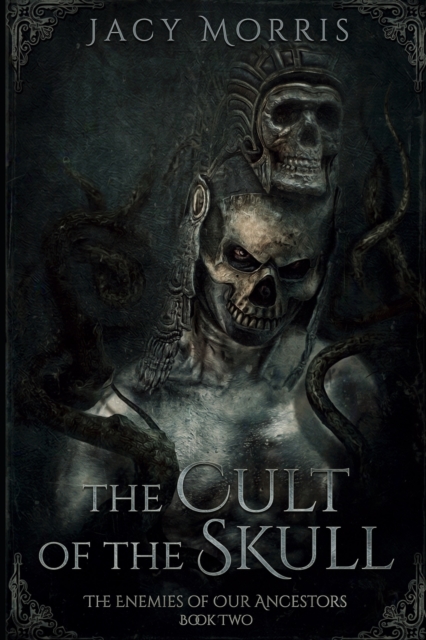 The Cult of the Skull : The Enemies of Our Ancestors: Book Two, Paperback / softback Book