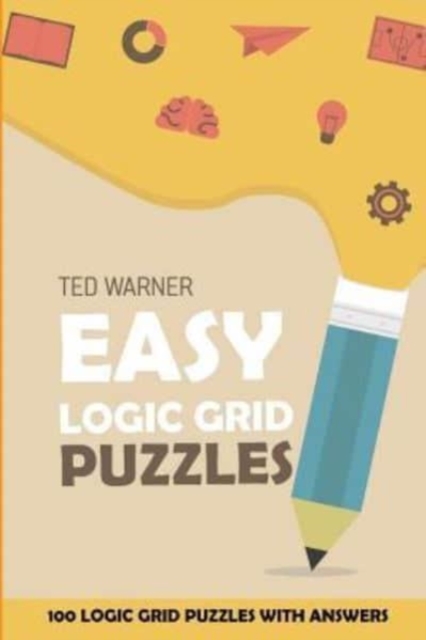 Easy Logic Grid Puzzles : EntryExit Puzzles - 100 Logic Grid Puzzles With Answers, Paperback / softback Book