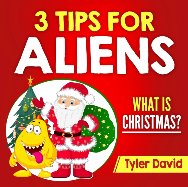 3 Tips for Aliens : What is Christmas?, Paperback / softback Book