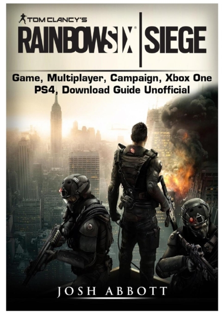 Tom Clancys Rainbow 6 Siege Game, Multiplayer, Campaign, Xbox One, Ps4, Download Guide Unofficial, Paperback / softback Book