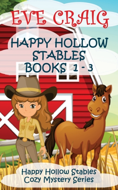 Happy Holllow Stables Cozy Mystery Series Books 1-3 : Happy Hollow Cozy Mystery Series, Paperback / softback Book