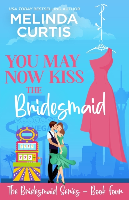 You May Now Kiss the Bridesmaid : The Bridesmaids Series, Paperback / softback Book