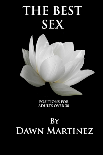 The Best Sex : Positions For Adults Over 30, Paperback / softback Book