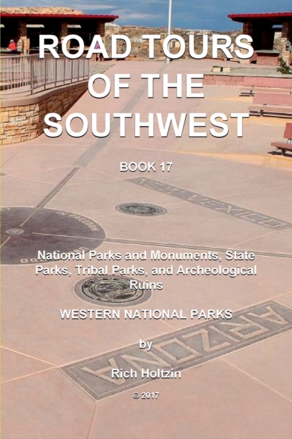 Road Tours Of The Southwest, Book 17 : National Parks & Monuments, State Parks, Tribal Park & Archeological Ruins, Paperback / softback Book