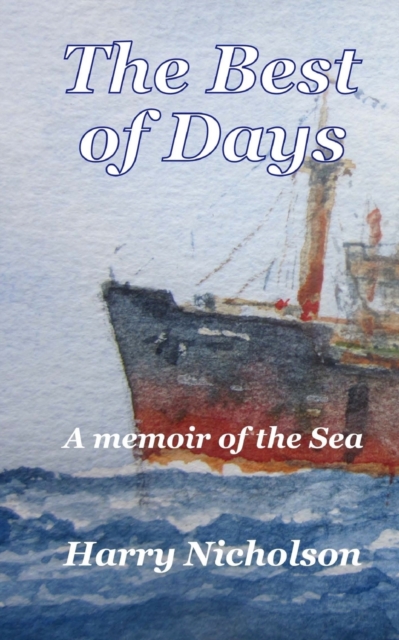 The Best of Days : A memoir of the sea, Paperback / softback Book
