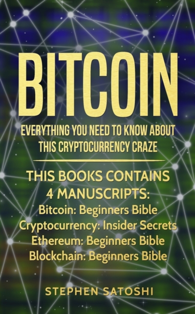 Bitcoin : 4 Manuscripts - Everything You Need To Know About This Cryptocurrency Craze, Paperback / softback Book
