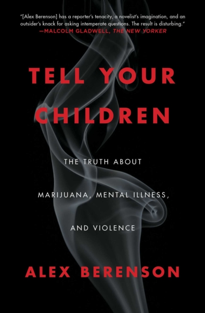 Tell Your Children : The Truth About Marijuana, Mental Illness, and Violence, Paperback / softback Book