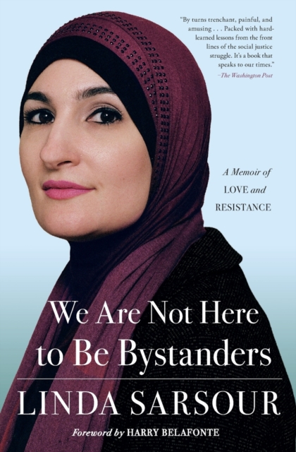 We Are Not Here to Be Bystanders : A Memoir of Love and Resistance, Paperback / softback Book