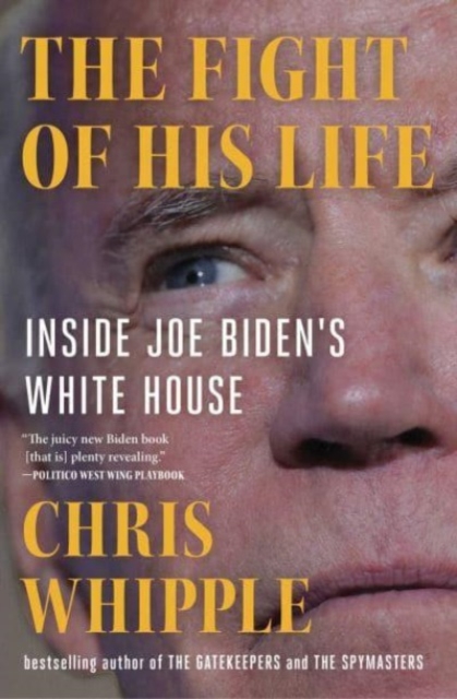 The Fight of His Life : Inside Joe Biden's White House, Paperback / softback Book