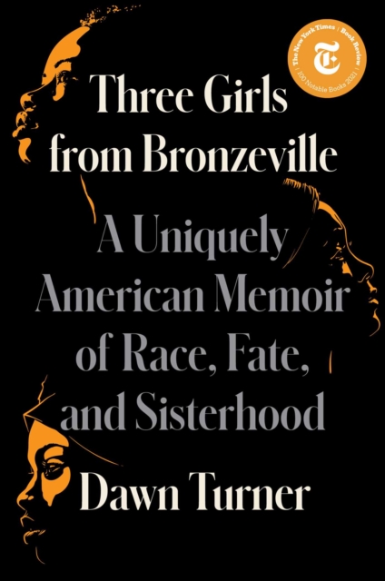 Three Girls from Bronzeville : A Uniquely American Memoir of Race, Fate, and Sisterhood, EPUB eBook