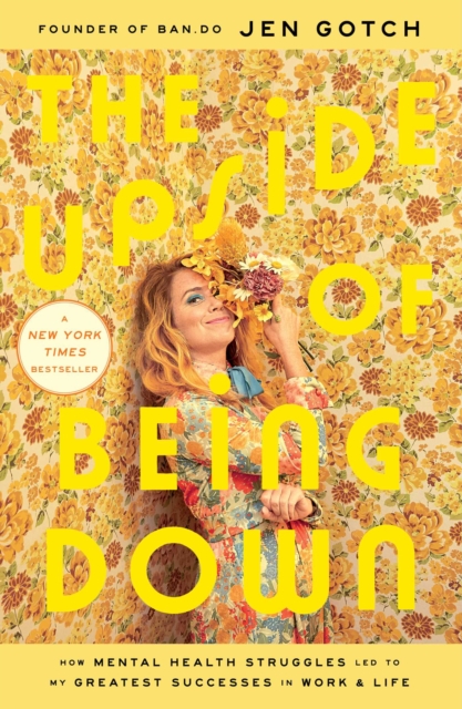 The Upside of Being Down : How Mental Health Struggles Led to My Greatest Successes in Work and Life, EPUB eBook