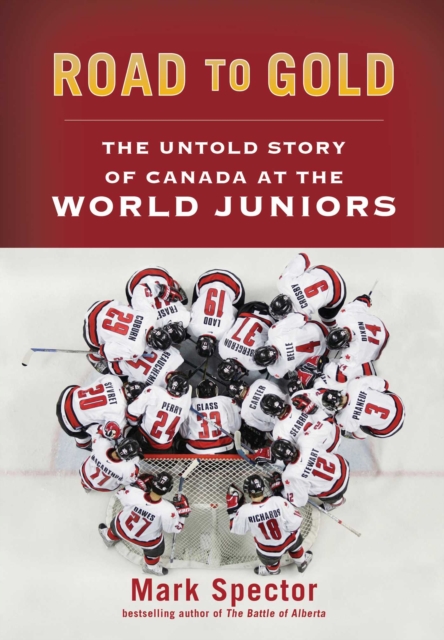 Road to Gold : The Untold Story of Canada at the World Juniors, EPUB eBook