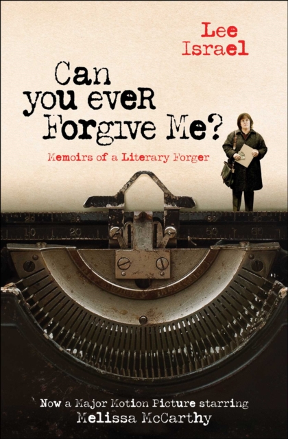 Can You Ever Forgive Me? : Memoirs of a Literary Forger, Paperback / softback Book