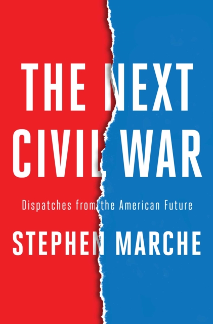 The Next Civil War : Dispatches from the American Future, Hardback Book