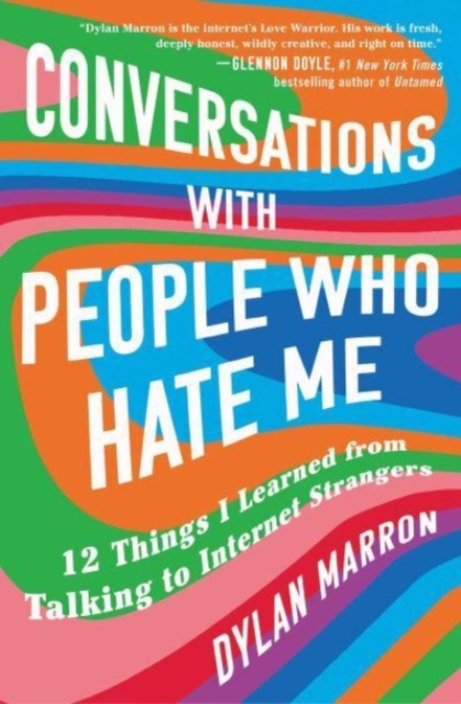 Conversations with People Who Hate Me : 12 Things I Learned from Talking to Internet Strangers, Paperback / softback Book