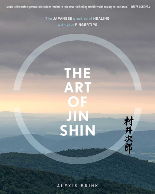 The Art of Jin Shin : The Japanese Practice of Healing with Your Fingertips, Paperback / softback Book