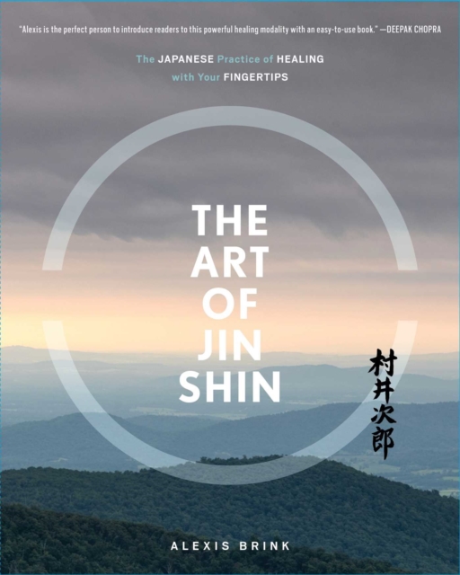 The Art of Jin Shin : The Japanese Practice of Healing with Your Fingertips, EPUB eBook