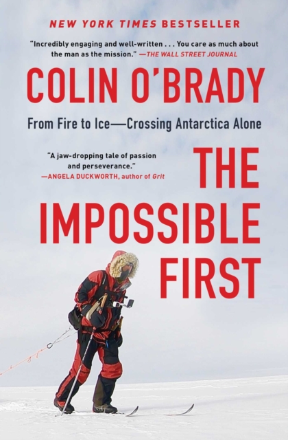 The Impossible First : From Fire to Ice-Crossing Antarctica Alone, EPUB eBook