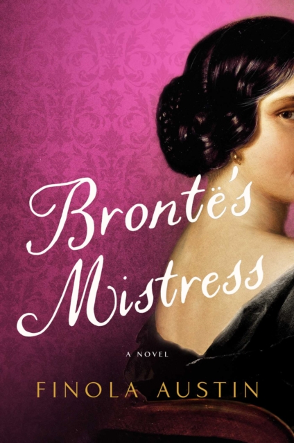Bronte's Mistress : A Novel, Hardback Book