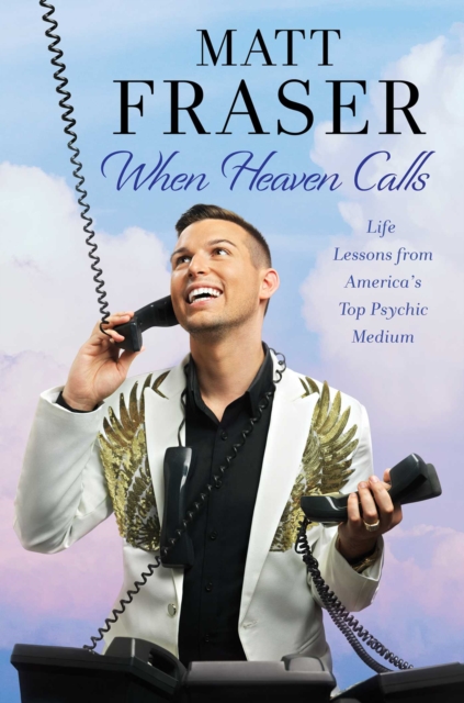 When Heaven Calls : Life Lessons from America's Top Psychic Medium, Paperback / softback Book