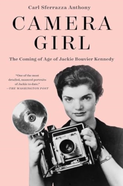 Camera Girl : The Coming of Age of Jackie Bouvier Kennedy, Paperback / softback Book