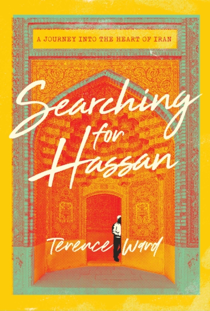 Searching for Hassan : A Journey to the Heart of Iran, Hardback Book