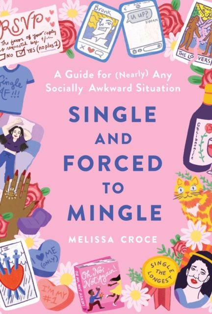 Single and Forced to Mingle : A Guide for (Nearly) Any Socially Awkward Situation, EPUB eBook