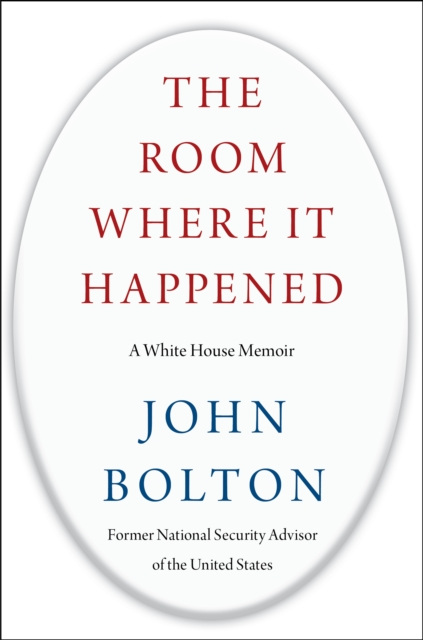 The Room Where It Happened : A White House Memoir, Hardback Book