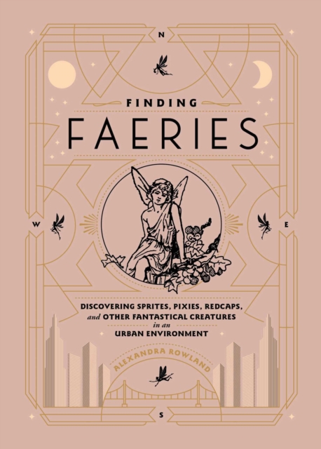 Finding Faeries : Discovering Sprites, Pixies, Redcaps, and Other Fantastical Creatures in an Urban Environment, EPUB eBook