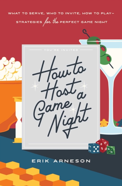 How to Host a Game Night : What to Serve, Who to Invite, How to Play-Strategies for the Perfect Game Night, Paperback / softback Book