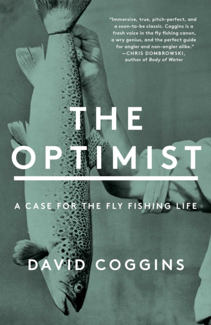 The Optimist : A Case for the Fly Fishing Life, Hardback Book