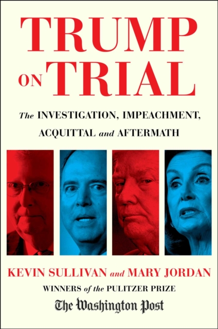 Trump on Trial : The Investigation, Impeachment, Acquittal and Aftermath, Hardback Book