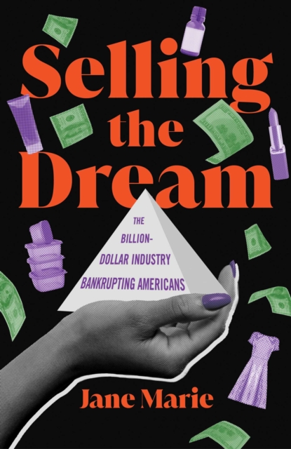 Selling the Dream : The Billion-Dollar Industry Bankrupting Americans, EPUB eBook