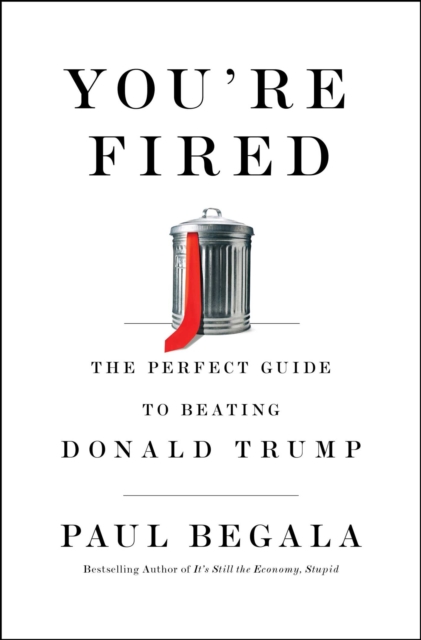 You're Fired : The Perfect Guide to Beating Donald Trump, EPUB eBook