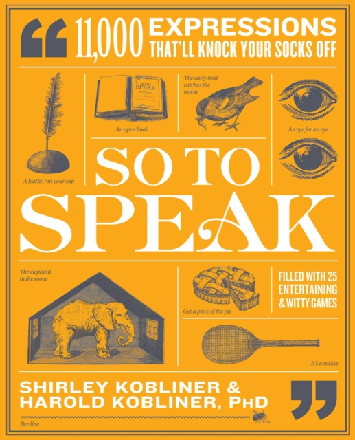 So to Speak : 11,000 Expressions That'll Knock Your Socks Off, Paperback / softback Book