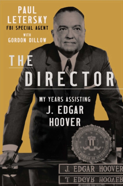 The Director : My Years Assisting J. Edgar Hoover, Hardback Book