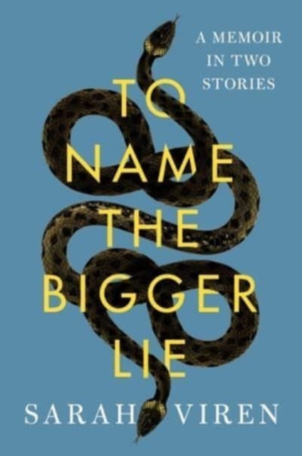 To Name the Bigger Lie : A Memoir in Two Stories, Hardback Book