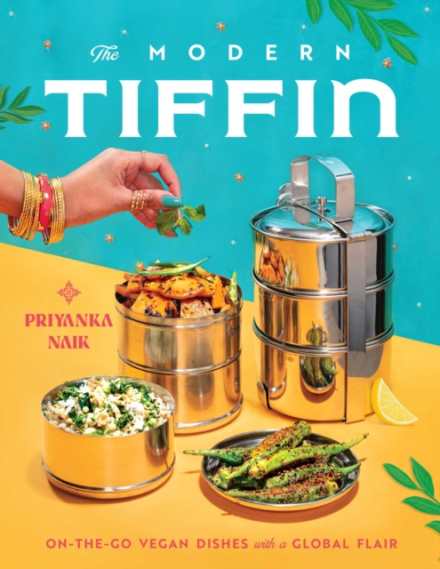 The Modern Tiffin : On-the-Go Vegan Dishes with a Global Flair (A Cookbook), Hardback Book
