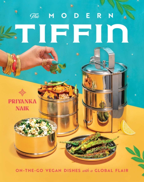 The Modern Tiffin : On-the-Go Vegan Dishes with a Global Flair (A Cookbook), EPUB eBook