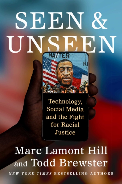 Seen and Unseen : Technology, Social Media, and the Fight for Racial Justice, Hardback Book