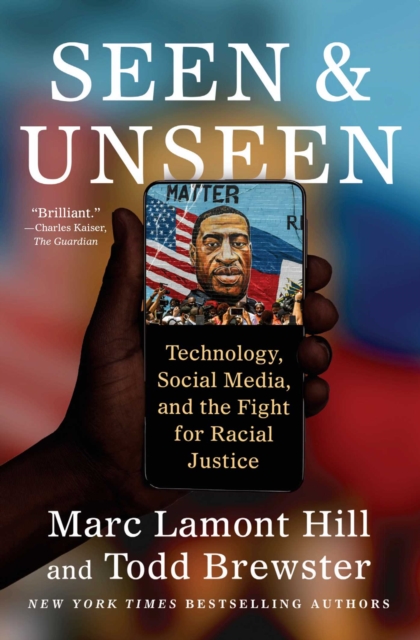 Seen and Unseen : Technology, Social Media, and the Fight for Racial Justice, EPUB eBook