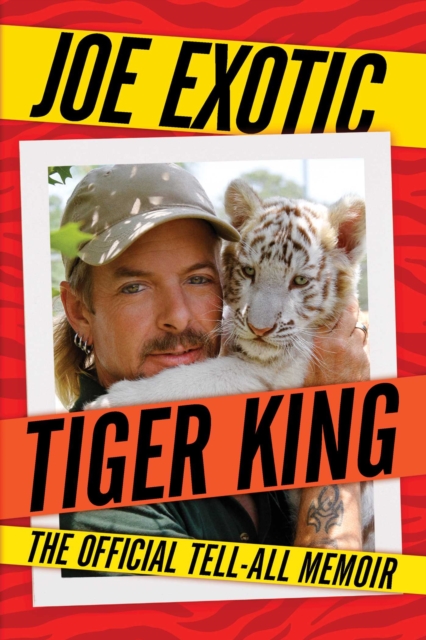 Tiger King : The Official Tell-All Memoir, EPUB eBook