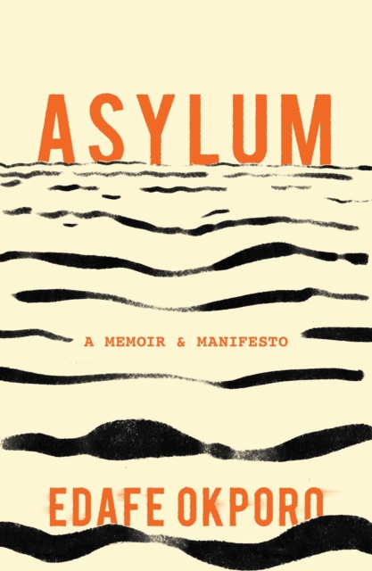 Asylum : A Memoir & Manifesto, Hardback Book