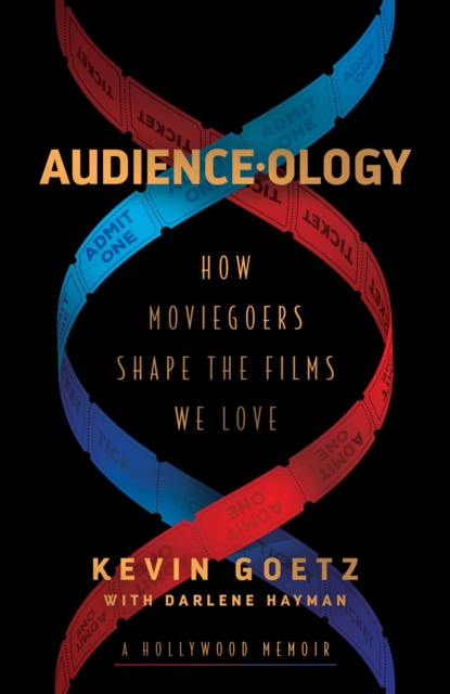 Audience-ology : How Moviegoers Shape the Films We Love, EPUB eBook