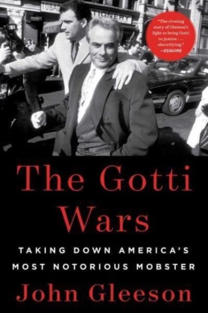 The Gotti Wars : Taking Down America's Most Notorious Mobster, Paperback / softback Book
